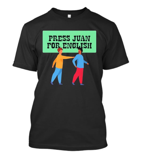 Press Juan For English Funny Pun Two People Interaction T-Shirt