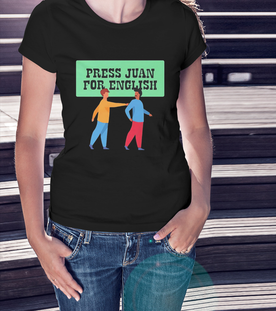 Press Juan For English Funny Pun Two People Interaction T-Shirt