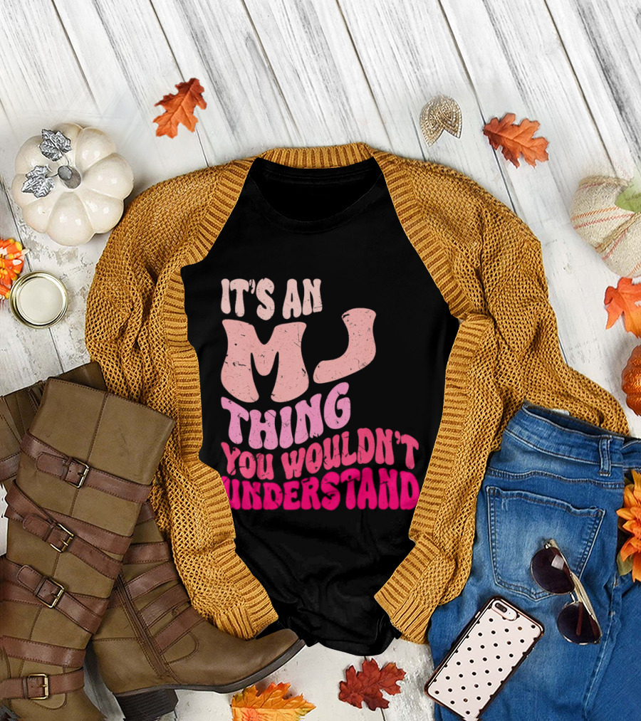 It's an MJ Thing You Wouldn't Understand Groovy Girls T-Shirt