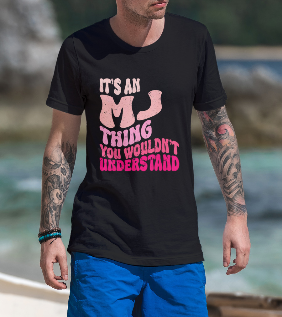 It's An MJ Thing You Wouldn't Understand Groovy Girls T-Shirt