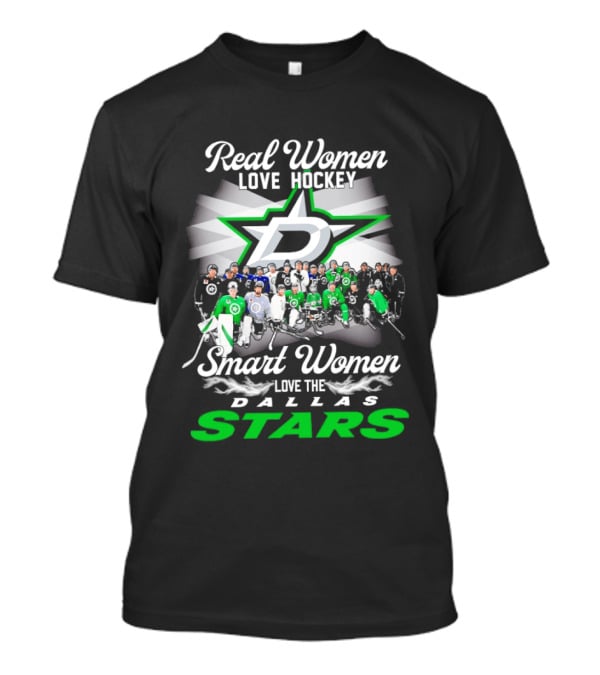 Real Women Love Hockey Smart Women Love The Dallas Stars Team T-Shirt