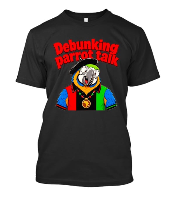 Debunking Parrot Talk African Necklace And Hat T-Shirt