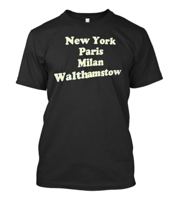 New York Paris Milan Walthamstow City List T-Shirt