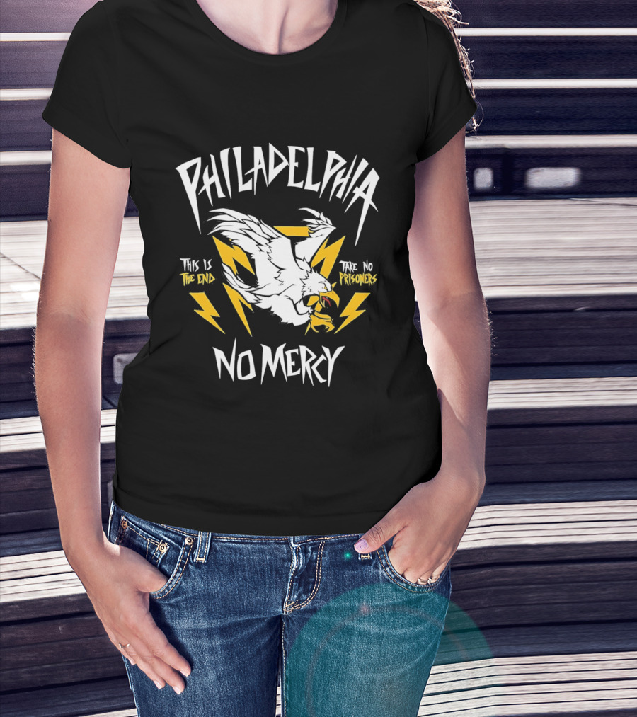 Philadelphia Eagles No Mercy This Is The End Take No Prisoners T-Shirt