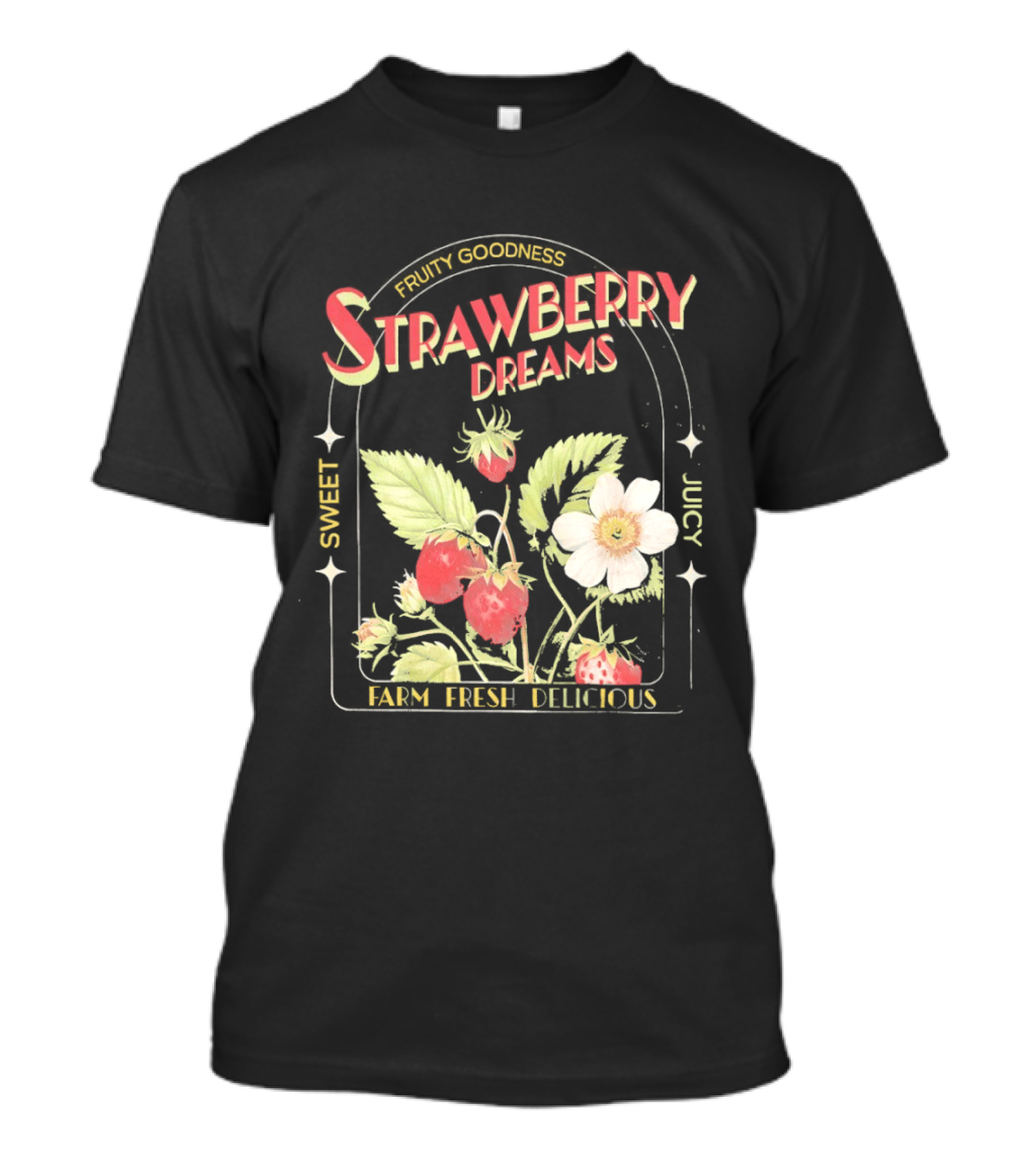 Farm Fresh Strawberry Dreams Sweet Juicy Delicious Goodness T-Shirt