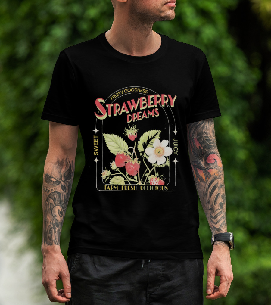 Farm Fresh Strawberry Dreams Sweet Juicy Delicious Goodness T-Shirt