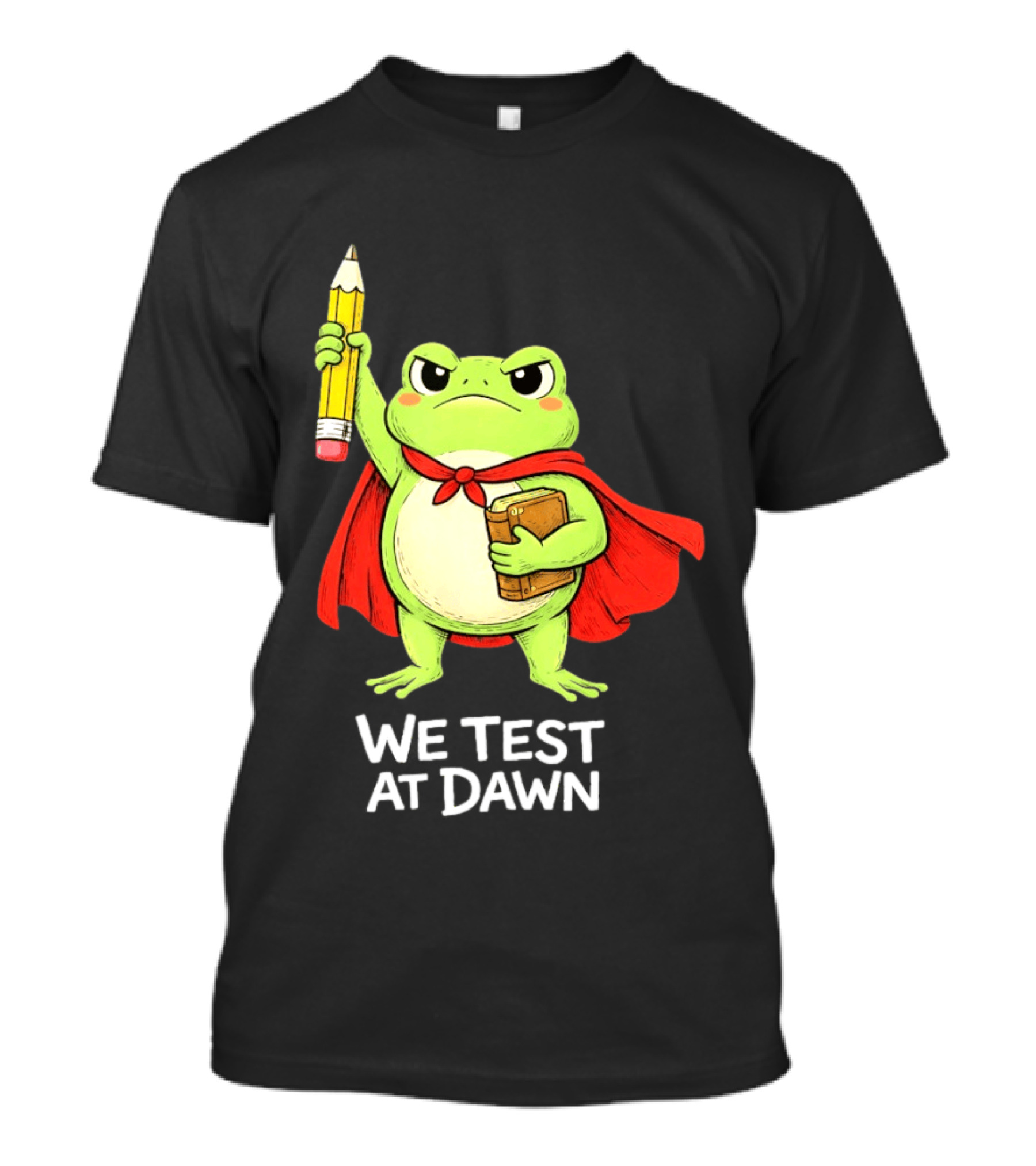 Teacher Frog We Test At Dawn With Cape And Pencil T-Shirt