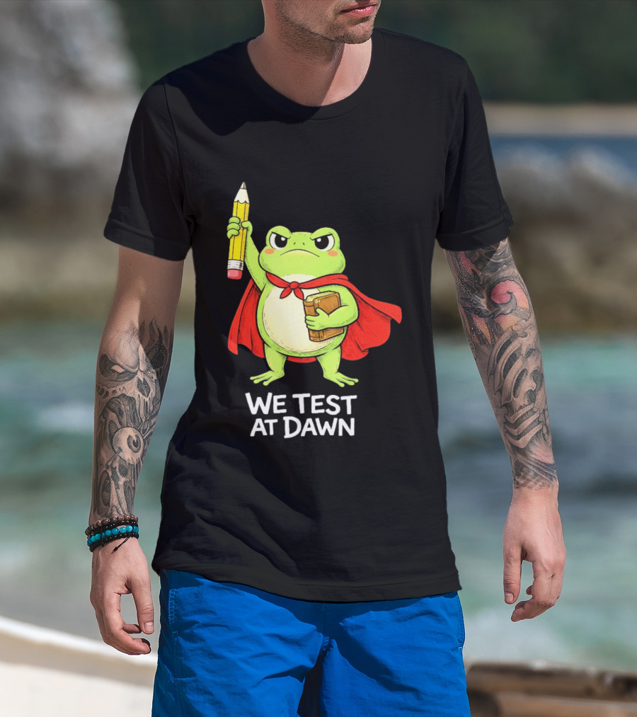 Teacher Frog We Test At Dawn With Cape And Pencil T-Shirt
