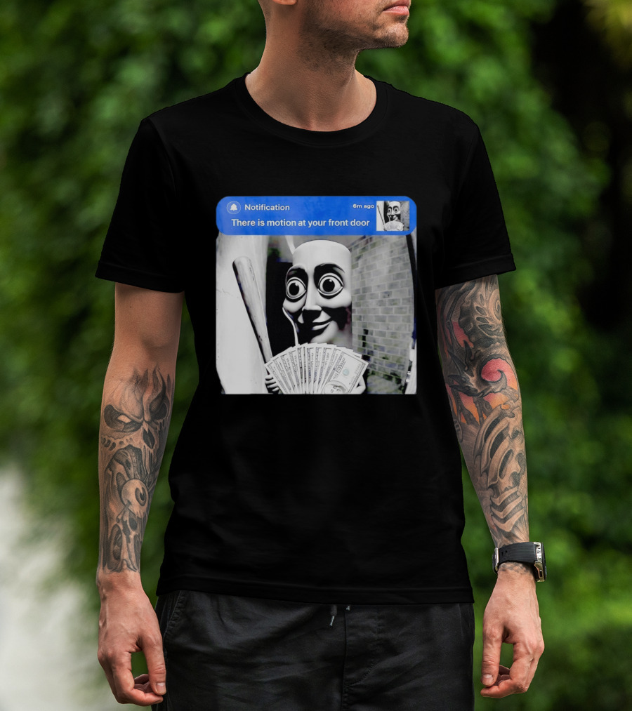Notification 6m Ago There Is Motion At Your Front Door Sahur Meme With Dollar Bills T-Shirt