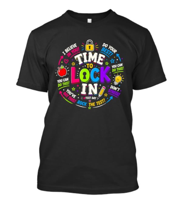 Time To Lock In Test Day Motivation You Can Do This Rock The Test T-Shirt