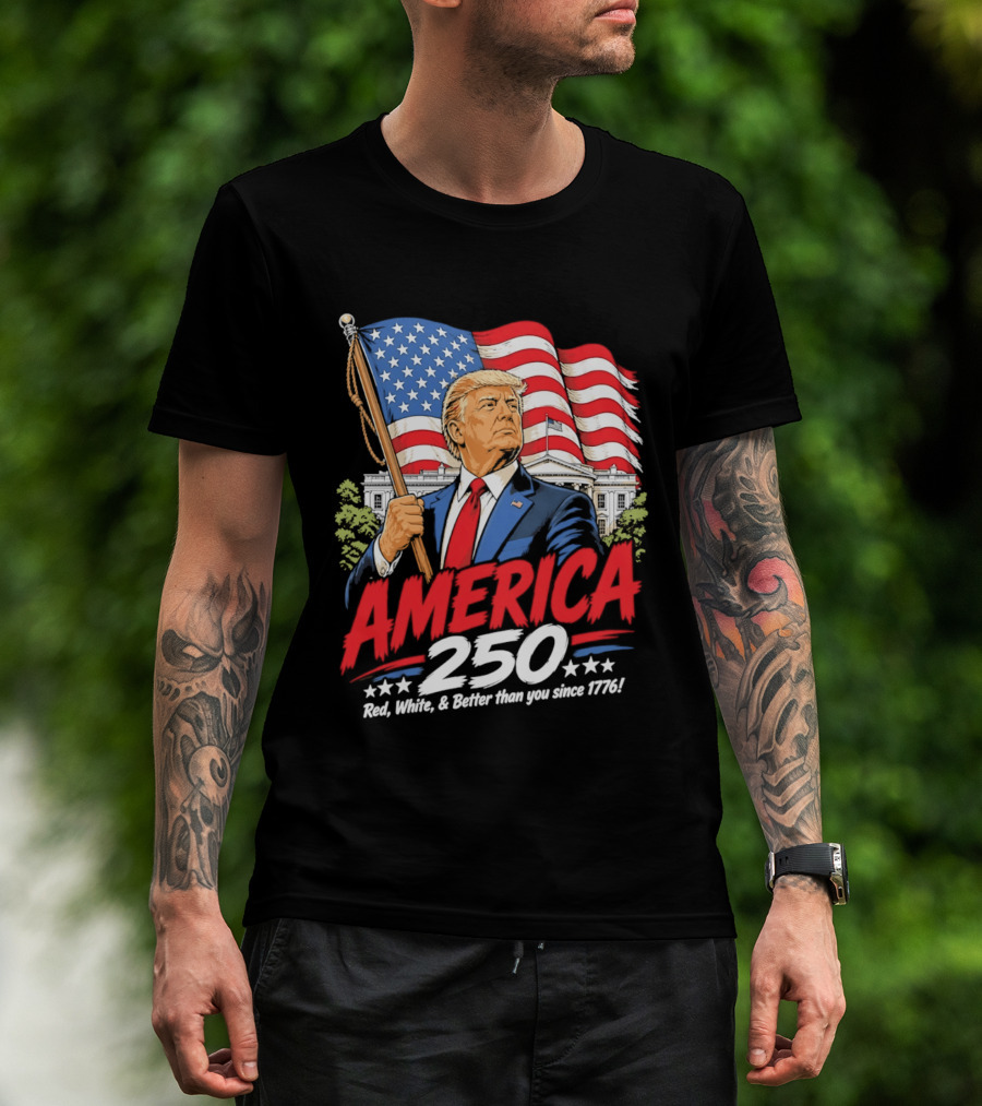 America 250 Red White Blue Patriotic Better Than Ever Since 1776 T-Shirt