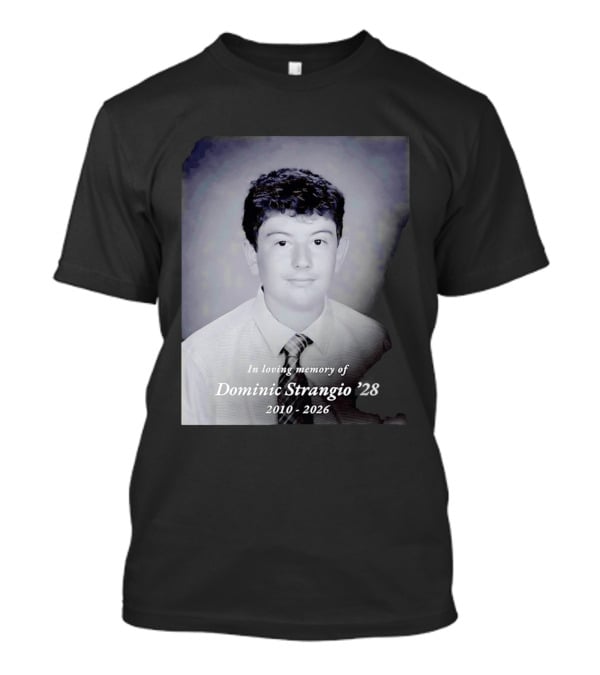 In Loving Memory Of Dominic Strangio 2010 2026 T-Shirt