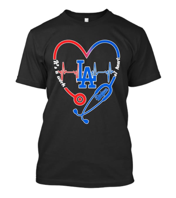 Los Angeles Dodgers Stethoscope Heartbeat It's A Work Of Heart 2026 T-Shirt