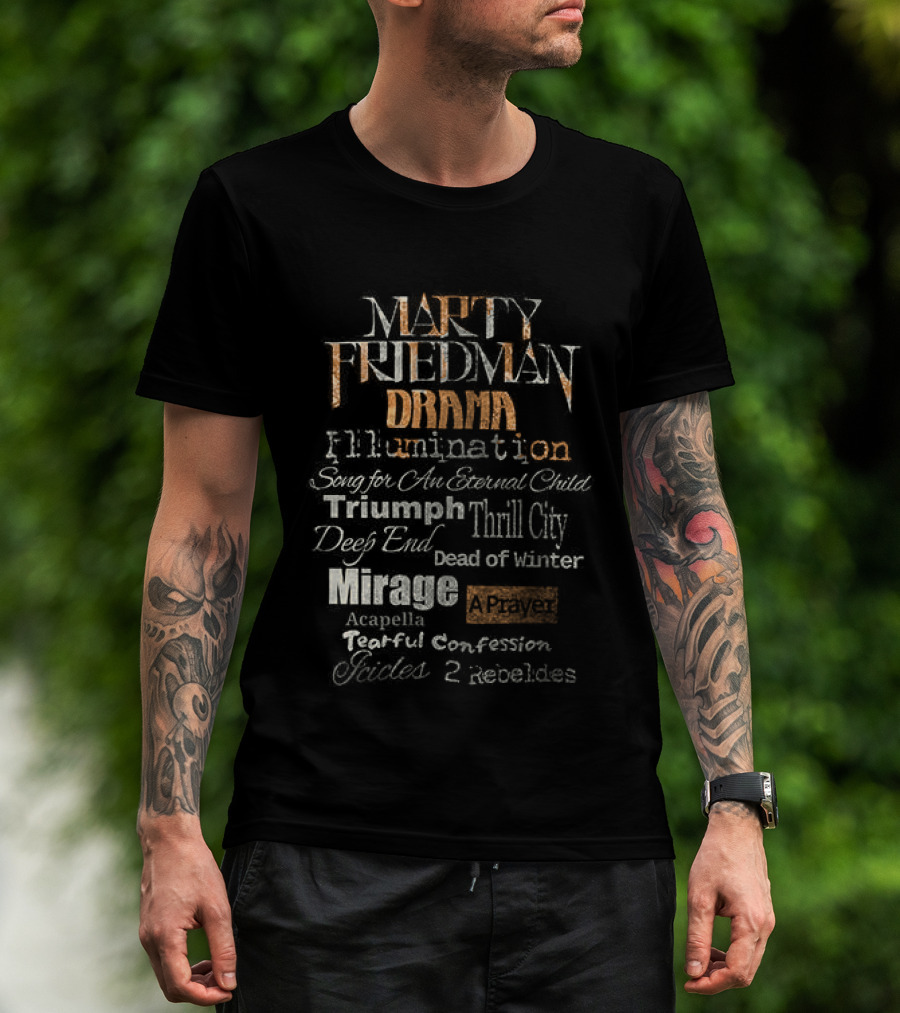 Marty Friedman Drama Illumination Triumph Thrill City Deed Of Mirror Mirage Confession Embodies T-Shirt