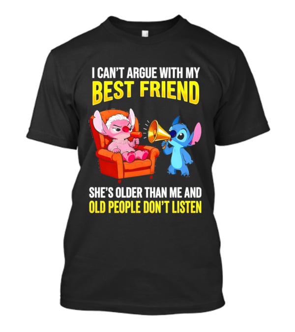 Stitch Megaphone I Can't Argue With My Best Friend She's Older Than Me Old People Don't Listen T-Shirt