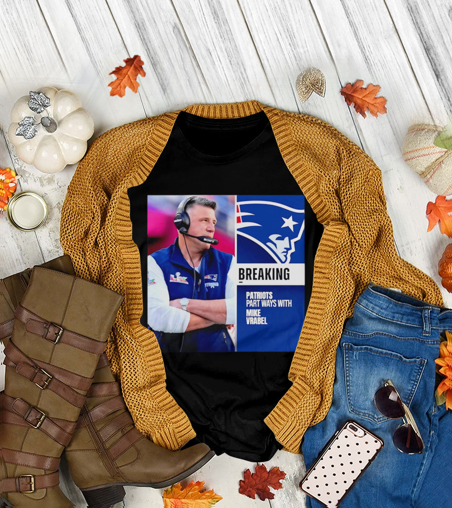 Breaking Patriots Part Ways Mike Vrabel T-Shirt