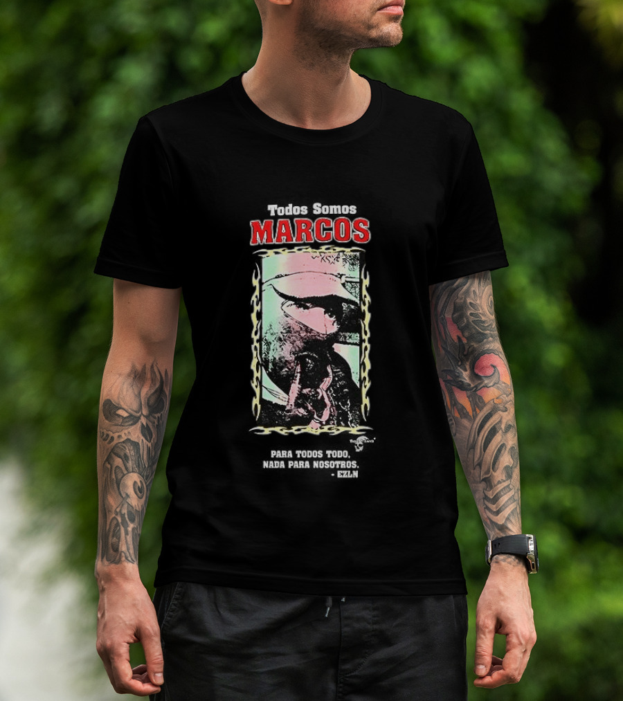 Todos Somos Marcos Para Todos Nada Para Nosotros Marcos T-Shirt