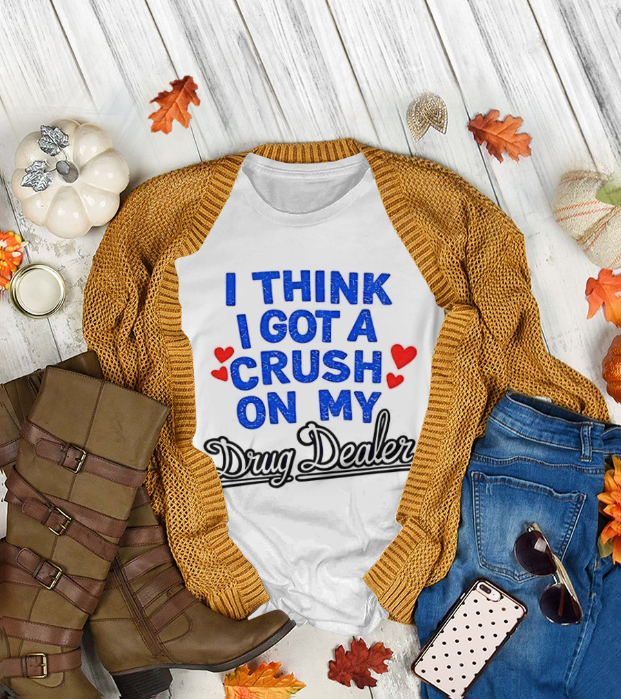 I Think I Got a Crush on My Drug Dealer Vintage Retro Bold Red Hearts T-Shirt