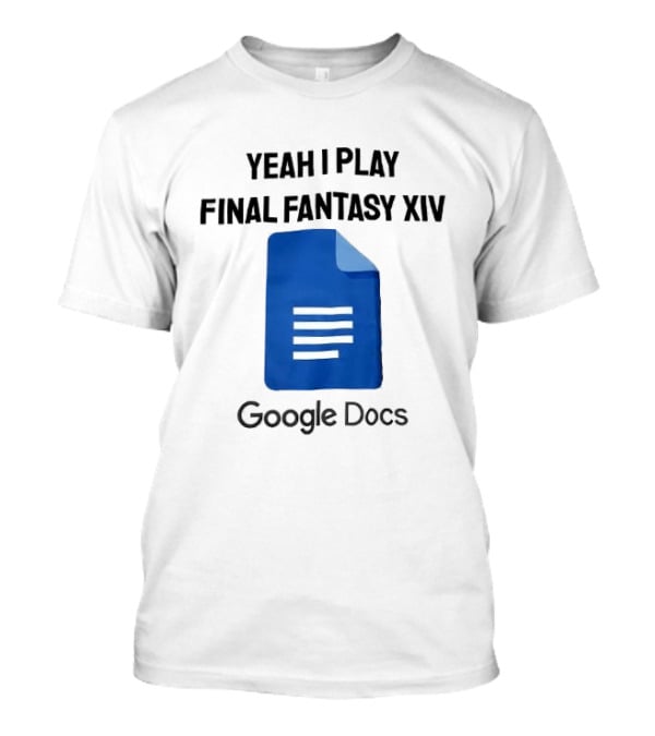Yeah I Play Final Fantasy XIV Blue Google Docs T-Shirt