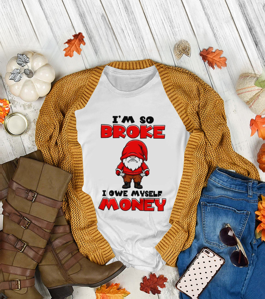 I'm So Broke I Owe Myself Money Funny Gnome Red T-Shirt