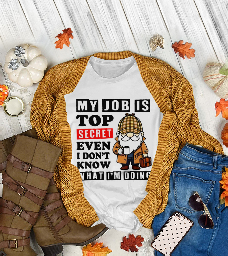 My Job Is Top Secret Even I Don't Know Sherlock Gnome T-Shirt