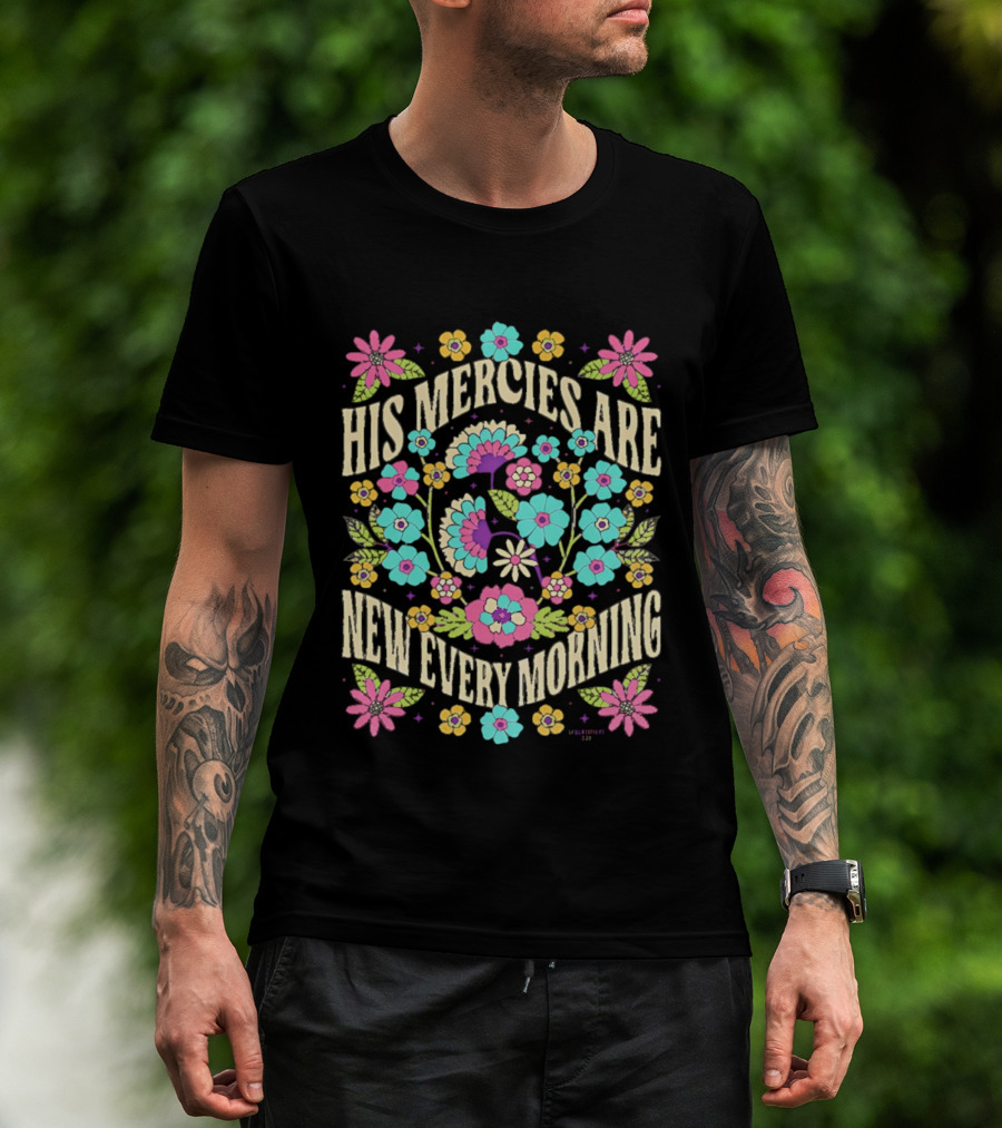 His Mercies Are New Every Morning Floral Pastel Blossoms T-Shirt