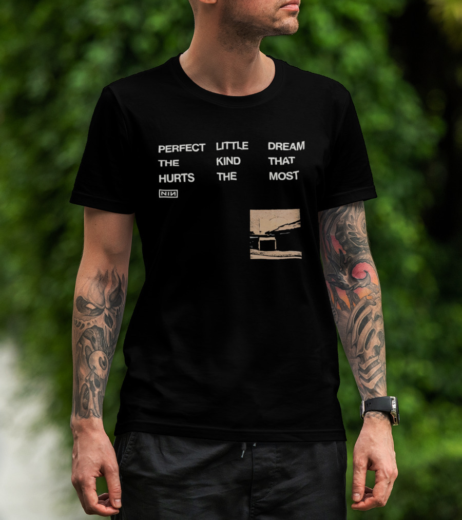 Nine Inch Nails NIN Perfect Little Dream The Kind That Hurts The Most T-Shirt