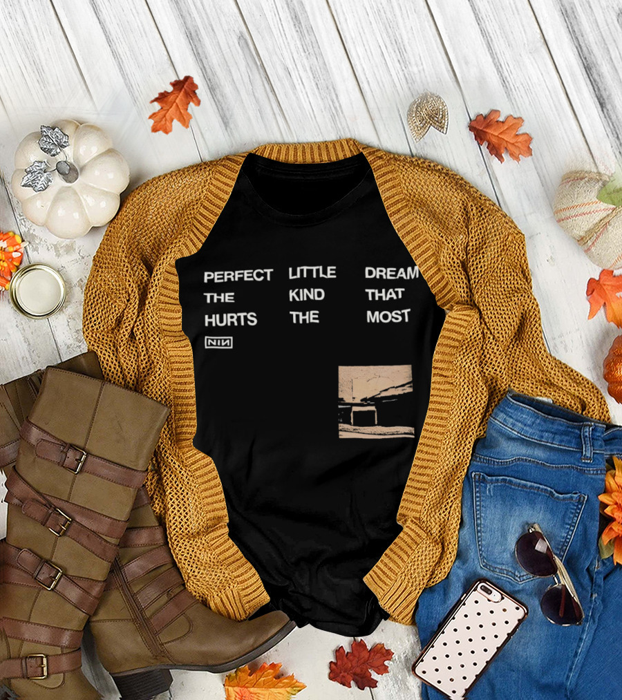 Nine Inch Nails NIN Perfect Little Dream the Kind That Hurts the Most T-Shirt