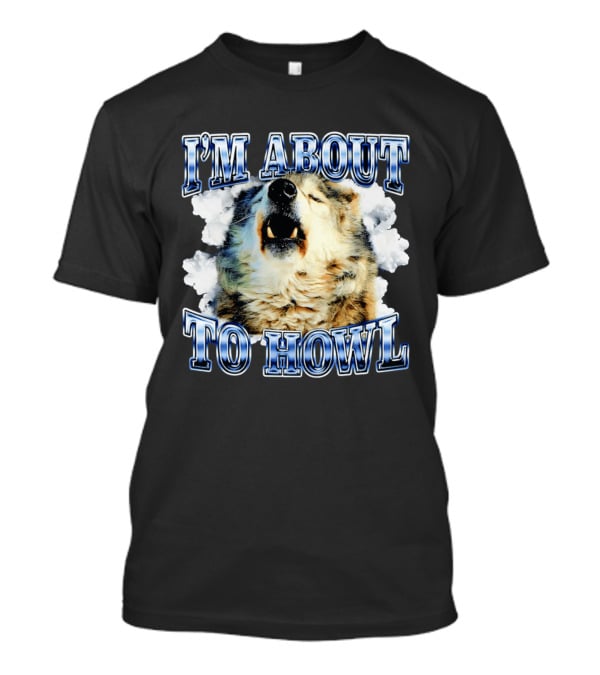 I'm About To Howl Minnesota Timberwolves Fan T-Shirt