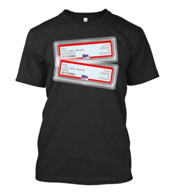 PSA Our Label Means Authentic Gem MT 10 10102025 19912025 T-Shirt