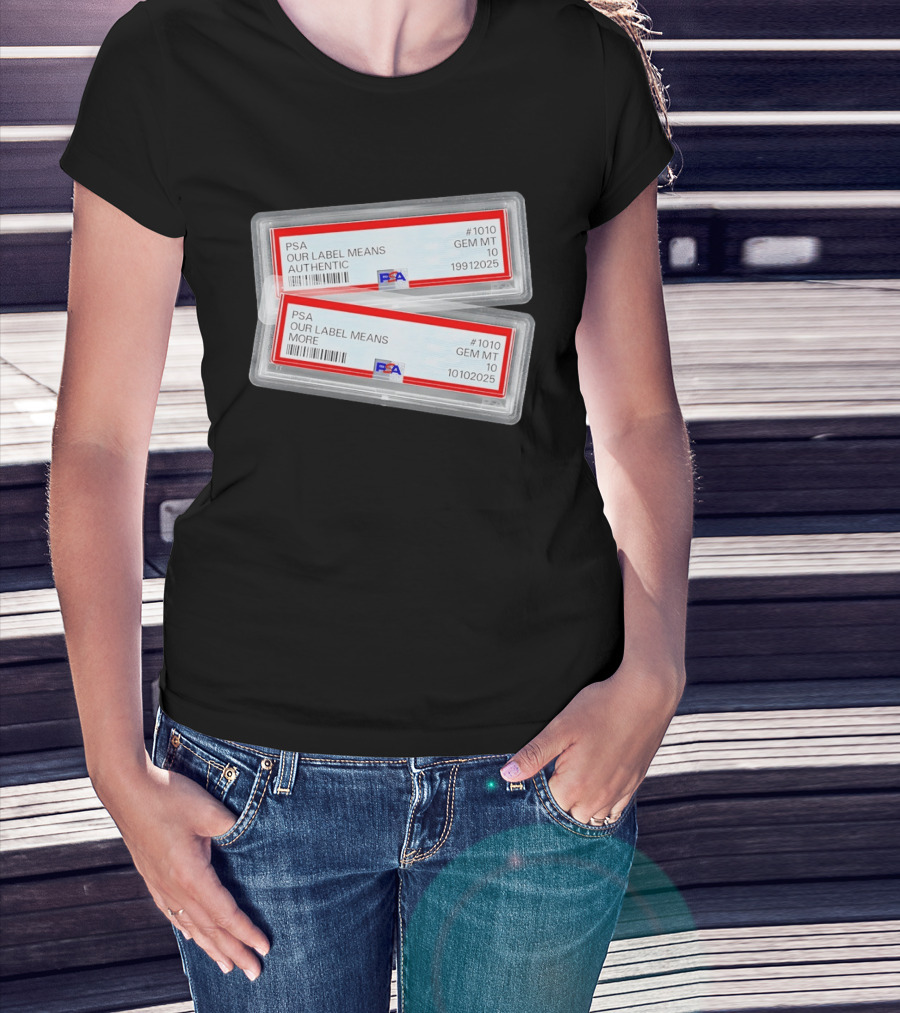 PSA Our Label Means Authentic Gem MT 10 10102025 19912025 T-Shirt