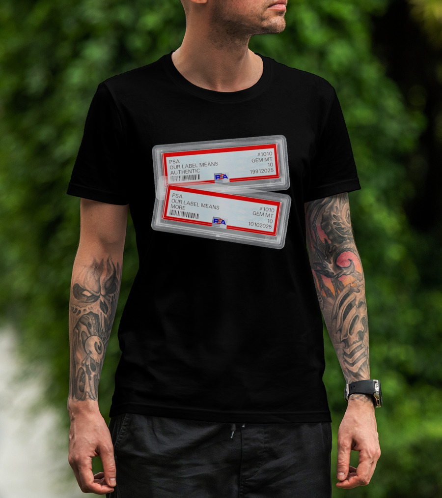 PSA Our Label Means Authentic Gem MT 10 10102025 19912025 T-Shirt
