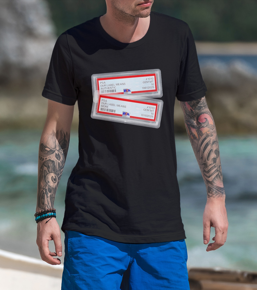 PSA Our Label Means Authentic Gem MT 10 10102025 19912025 T-Shirt