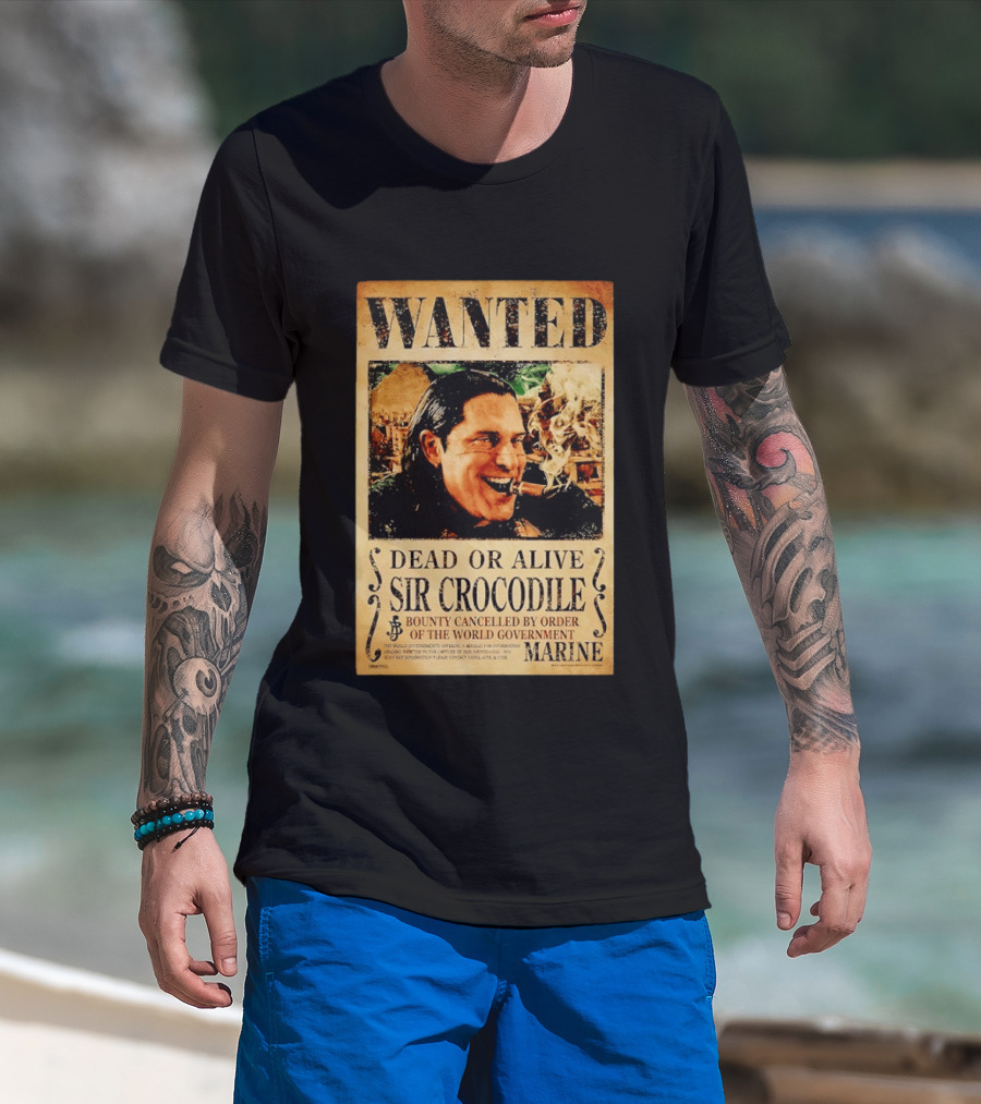 Wanted Dead Or Alive Sir Crocodile Bounty Cancelled By Order Of The World Government Marine T-Shirt