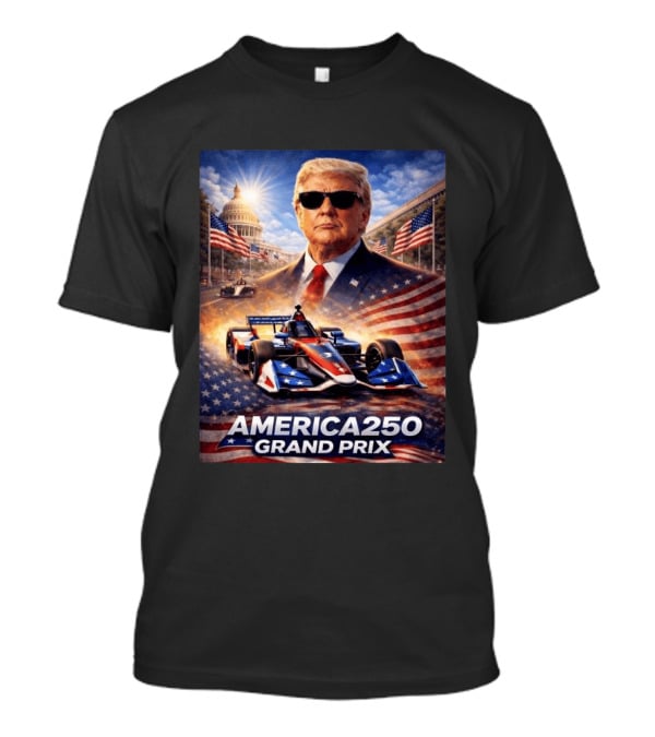 Donald Trump America 250 Grand Prix Washington DC Celebration T-Shirt