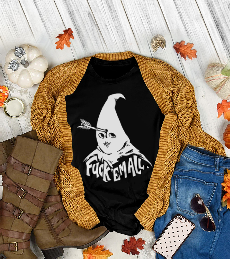 Roguescreenprint Fuck Em All Pointy Hooded Figure Arrow T-Shirt