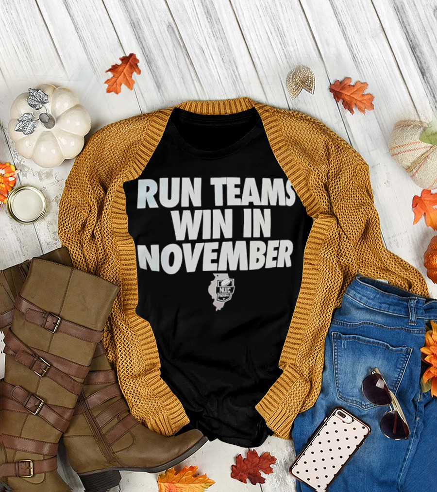 Run Teams Win in November Illinois Football T-Shirt