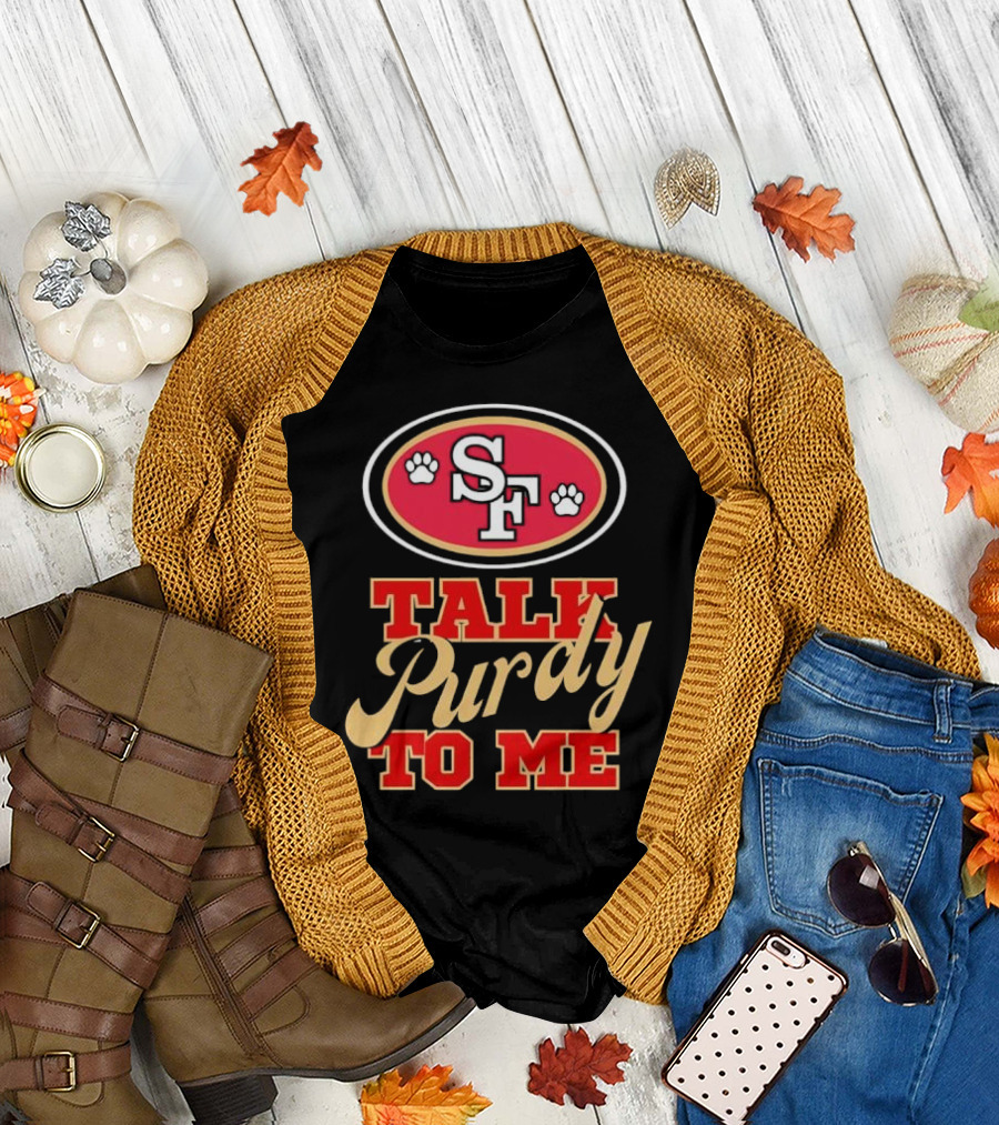 San Francisco 49ers SF Talk Purdy to Me T-Shirt