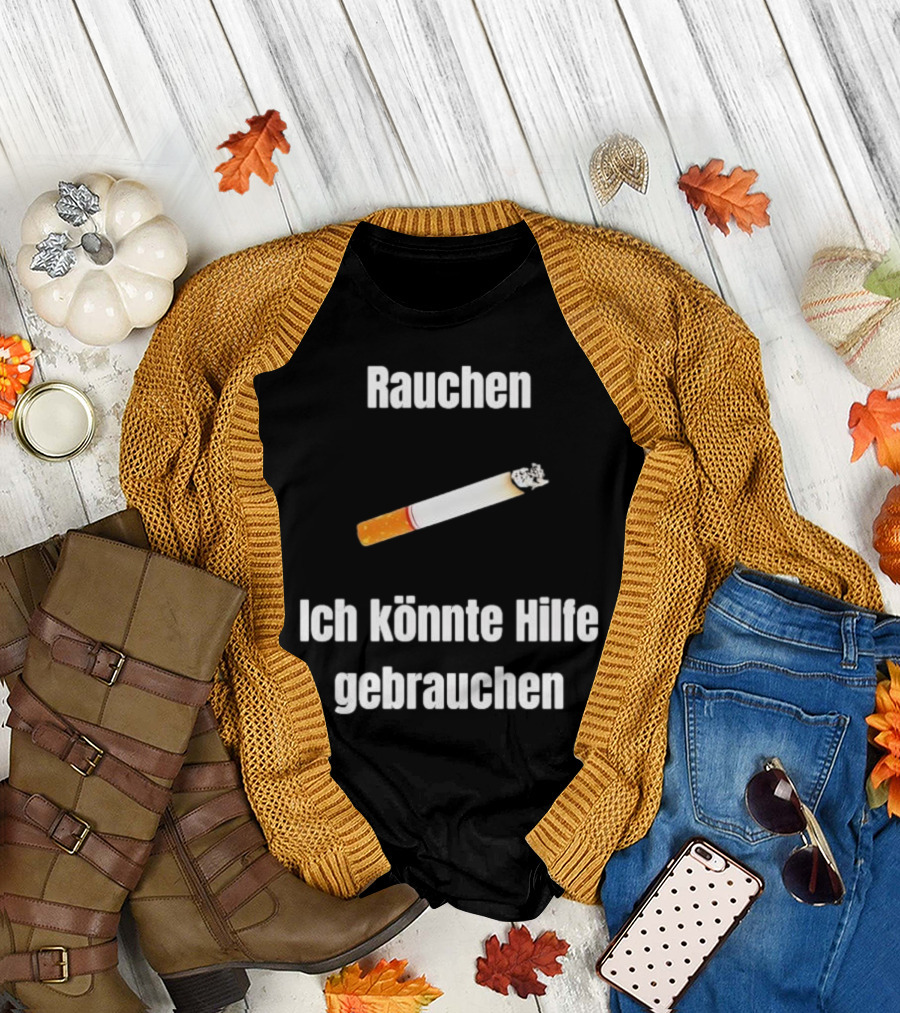 Rauchen Ich Könnte Hilfe Gebrauchen Burning Cigarette T-Shirt