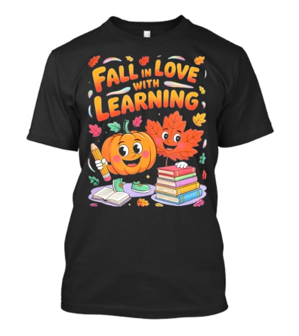 Fall In Love With Learning Autumn Pumpkin And Leaf With Books And Stationery T-Shirt