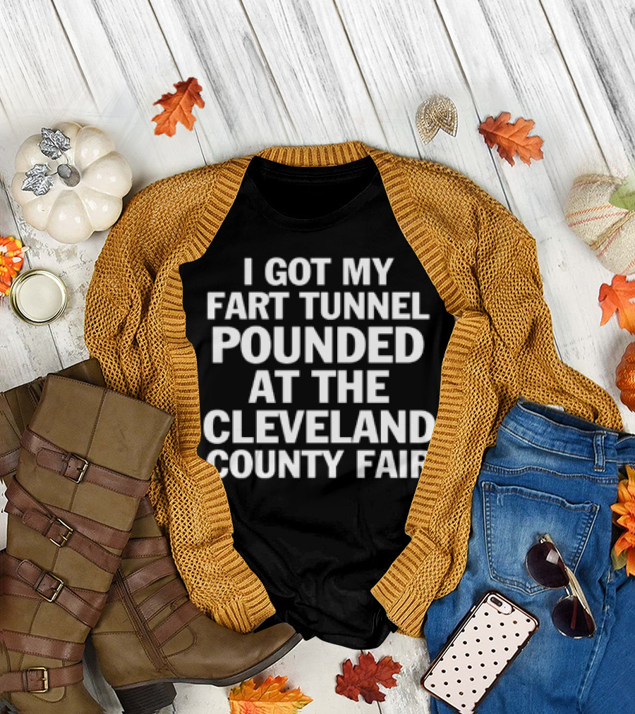 I Got My Fart Tunnel Pounded at the Cleveland County Fair T-Shirt