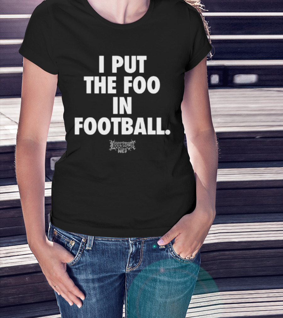 I Put The Foo In Football White Text Block Style T-Shirt