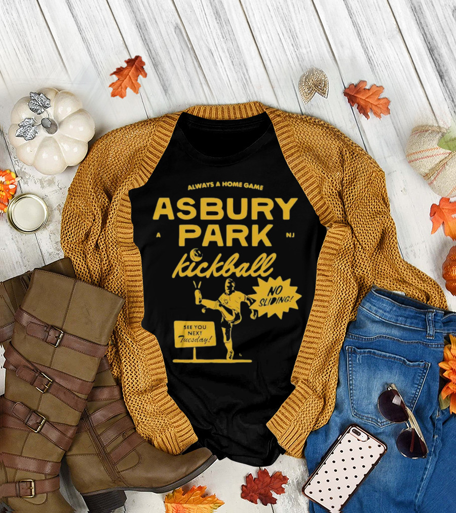 Asbury Park Kickball Always a Home Game See You Next Tuesday T-Shirt
