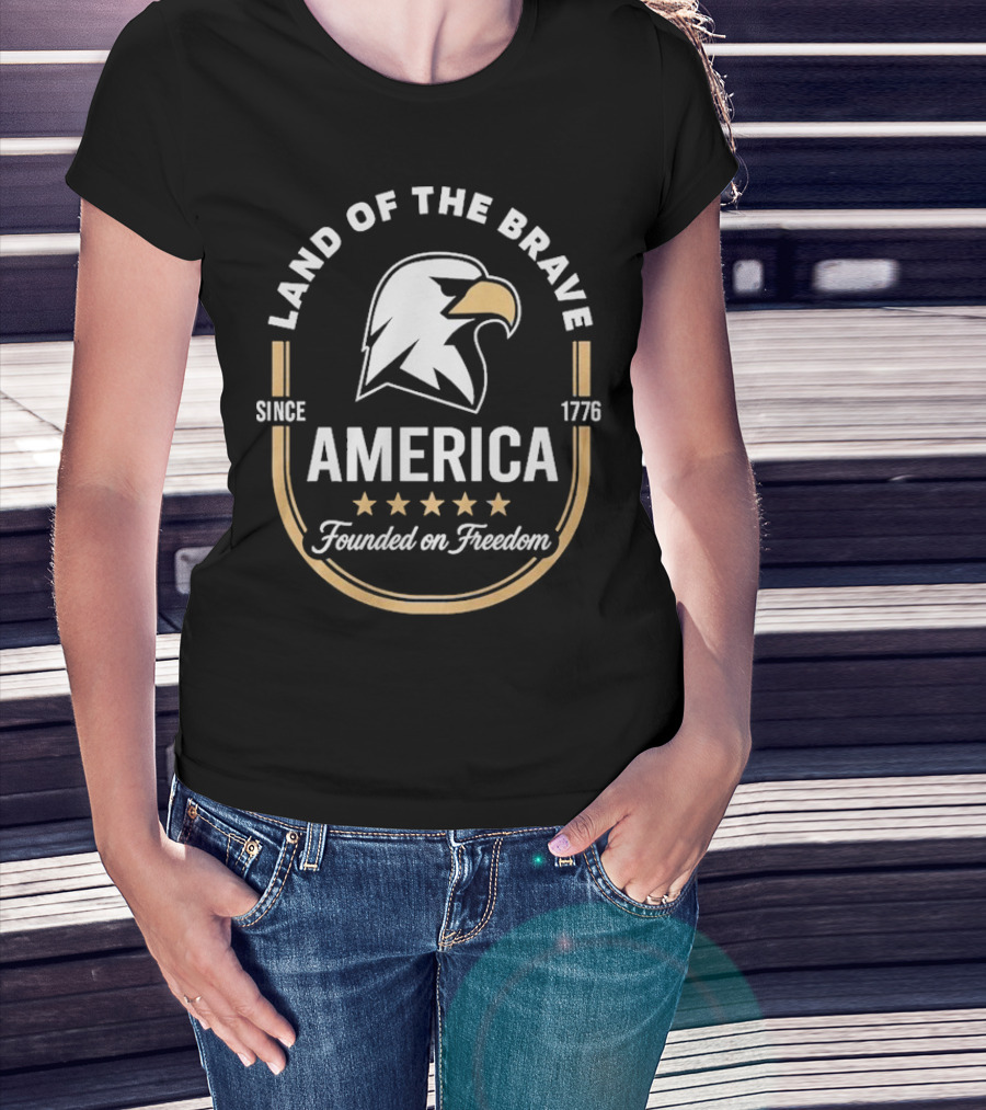 Land Of The Brave Eagle America Founded On Freedom Since 1776 T-Shirt