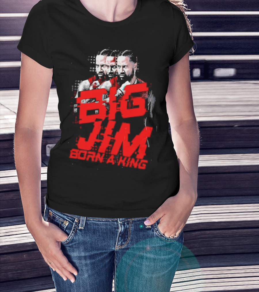 Big Jim Jimmy Uso Born A King T-Shirt