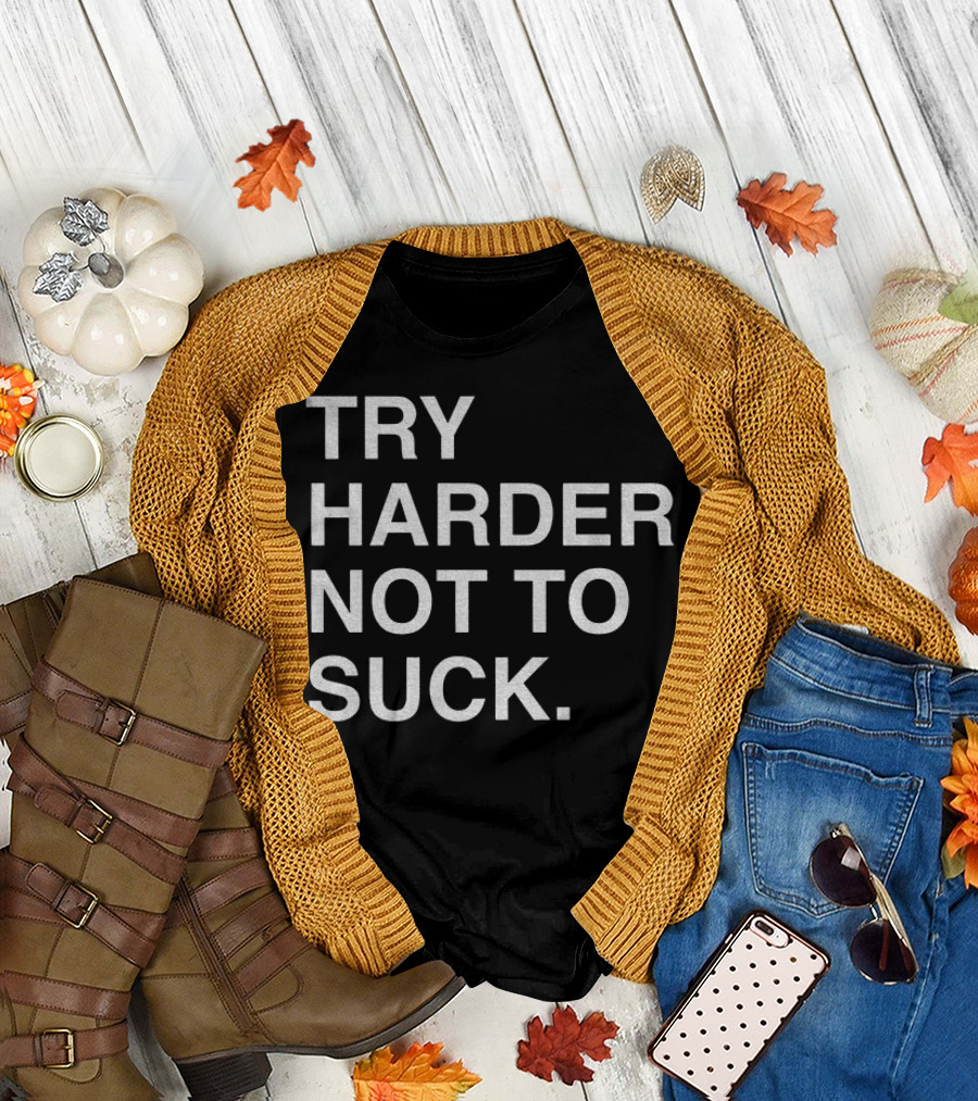 Chicago Cubs Try Harder Not To Suck T-Shirt