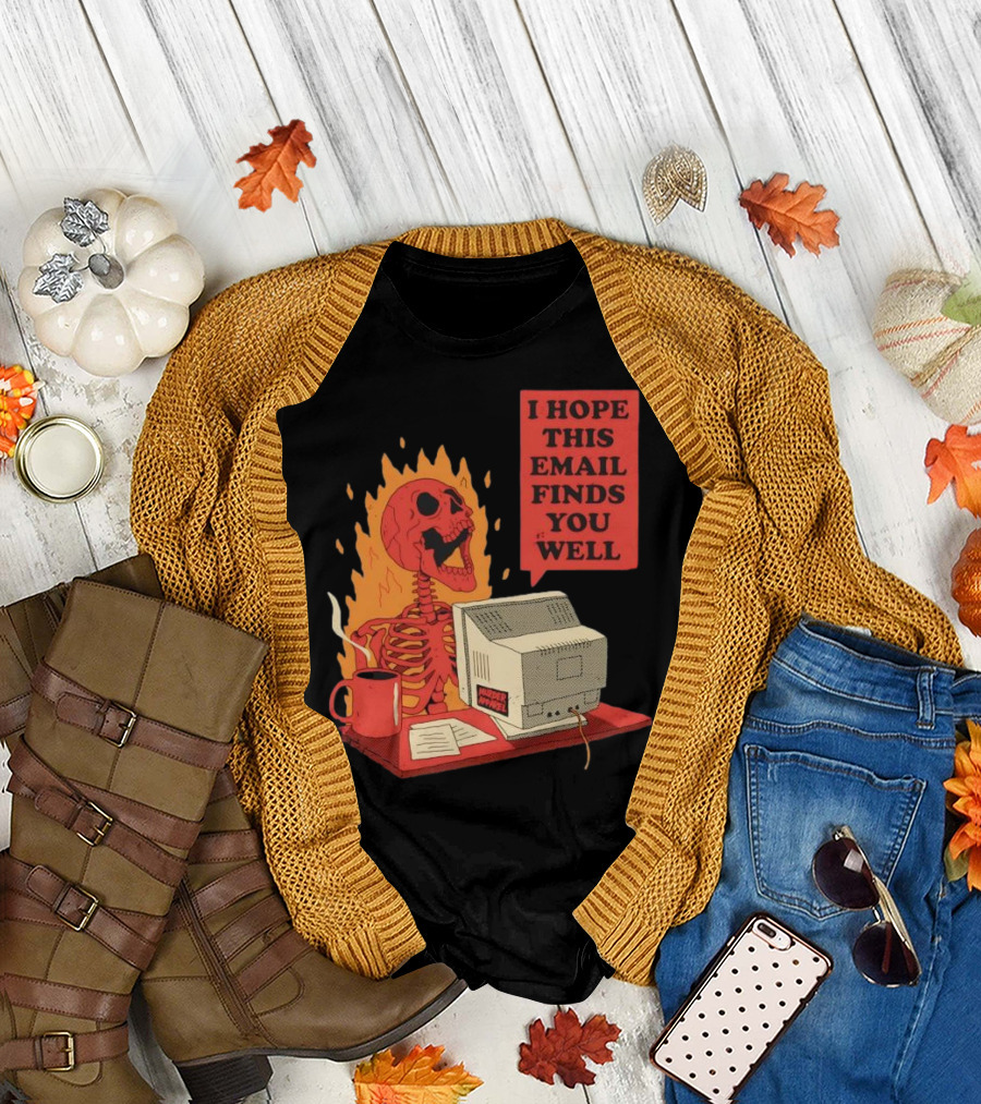 Skeleton I Hope This Email Finds You Well Vintage Office Humor T-Shirt