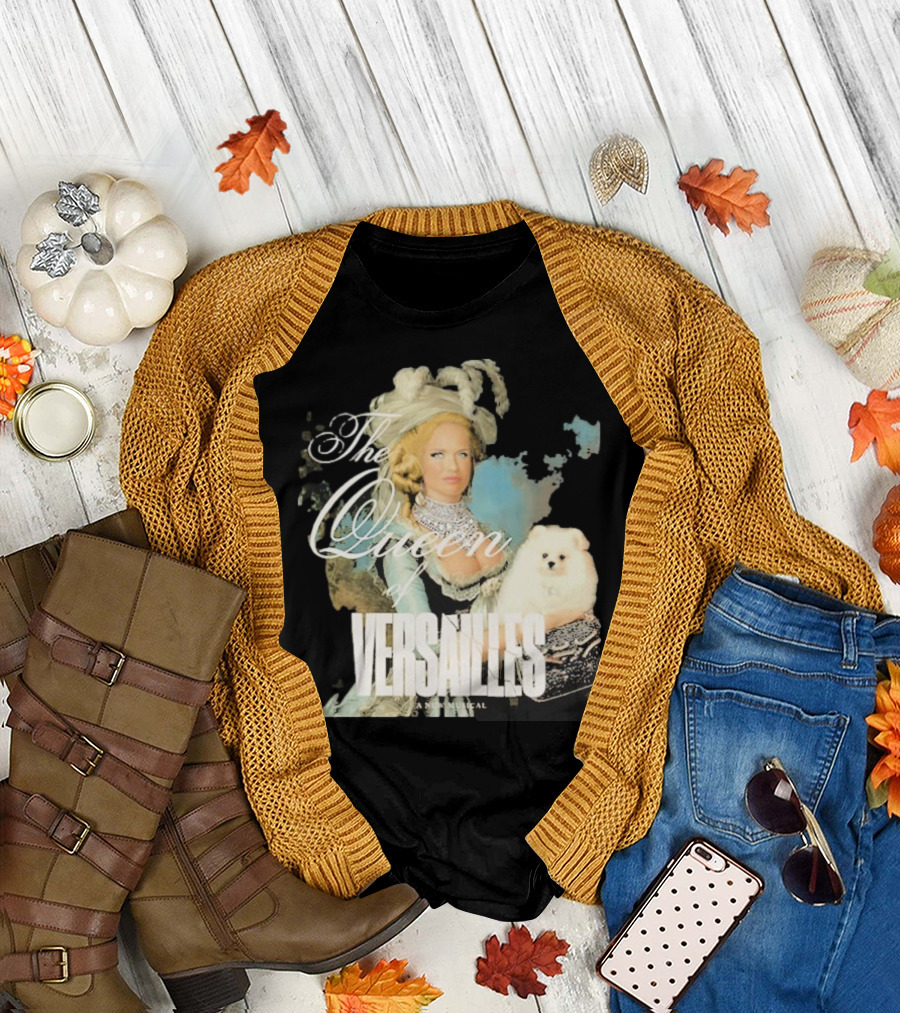 The Queen of Versailles American Royalty Iconic Musical Style with Pomeranian T-Shirt