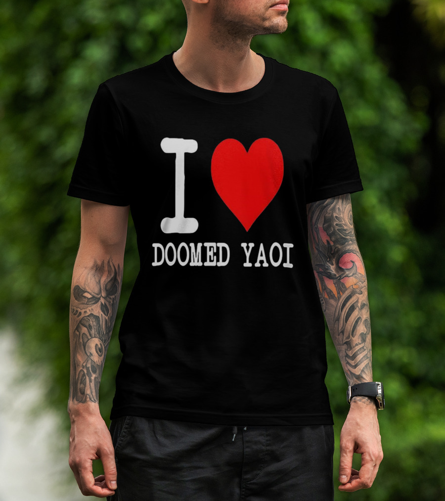 I Love Doomed Yaoi Bold Heart Fan Statement T-Shirt