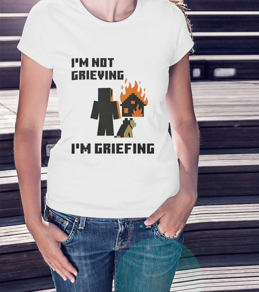 I'm Not Grieving I'm Griefing Pixel Art Video Game Fire House T-Shirt